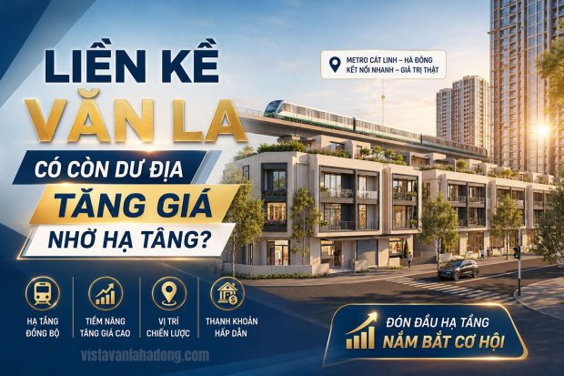 Liền kề Văn La có còn dư địa tăng giá nhờ hạ tầng?